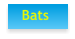 Bats